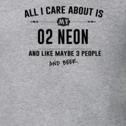 All I Care About Is My 02 Neon And Beer Funny T Shirt