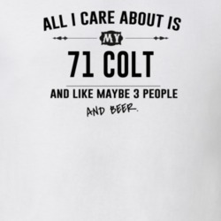 All I Care About Is My 71 Colt And Beer Funny T Shirt