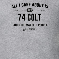 All I Care About Is My 74 Colt And Beer Funny T Shirt
