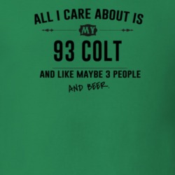 All I Care About Is My 93 Colt And Beer Funny T Shirt