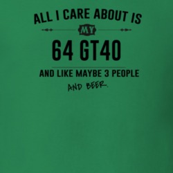 All I Care About Is My 64 Gt40 And Beer Funny T Shirt