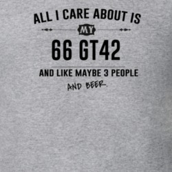 All I Care About Is My 66 Gt42 And Beer Funny T Shirt