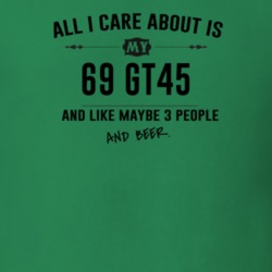 All I Care About Is My 69 Gt45 And Beer Funny T Shirt