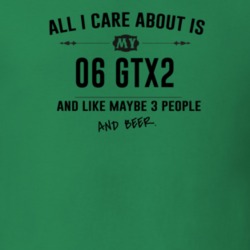 All I Care About Is My 06 Gtx2 And Beer Funny T Shirt