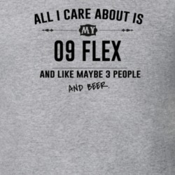 All I Care About Is My 09 Flex And Beer Funny T Shirt