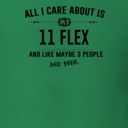 All I Care About Is My 11 Flex And Beer Funny T Shirt