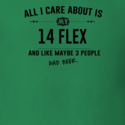 All I Care About Is My 14 Flex And Beer Funny T Shirt