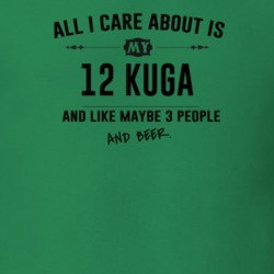 All I Care About Is My 12 Kuga And Beer Funny T Shirt