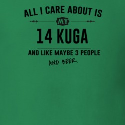 All I Care About Is My 14 Kuga And Beer Funny T Shirt