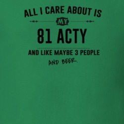 All I Care About Is My 81 Acty And Beer Funny T Shirt