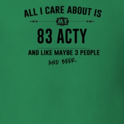 All I Care About Is My 83 Acty And Beer Funny T Shirt