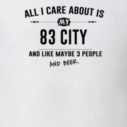 All I Care About Is My 83 City And Beer Funny T Shirt