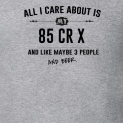 All I Care About Is My 85 Cr X And Beer Funny T Shirt