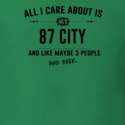 All I Care About Is My 87 City And Beer Funny T Shirt