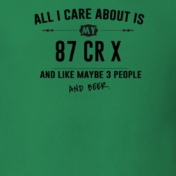 All I Care About Is My 87 Cr X And Beer Funny T Shirt