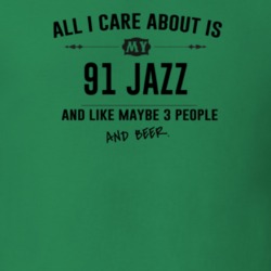 All I Care About Is My 91 Jazz And Beer Funny T Shirt