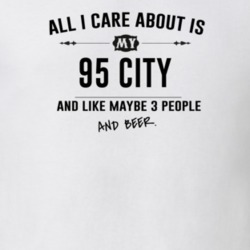 All I Care About Is My 95 City And Beer Funny T Shirt