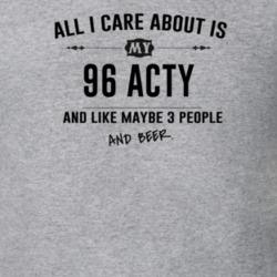 All I Care About Is My 96 Acty And Beer Funny T Shirt