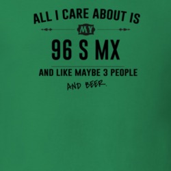All I Care About Is My 96 S Mx And Beer Funny T Shirt