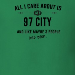 All I Care About Is My 97 City And Beer Funny T Shirt