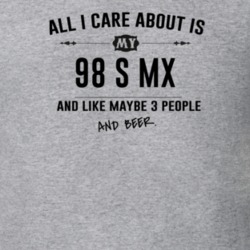 All I Care About Is My 98 S Mx And Beer Funny T Shirt
