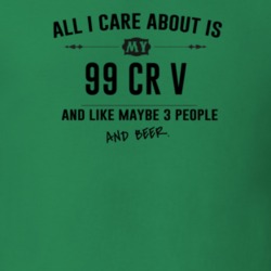 All I Care About Is My 99 Cr V And Beer Funny T Shirt