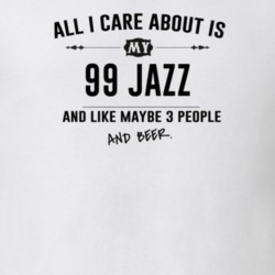 All I Care About Is My 99 Jazz And Beer Funny T Shirt
