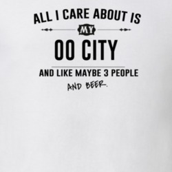 All I Care About Is My 00 City And Beer Funny T Shirt