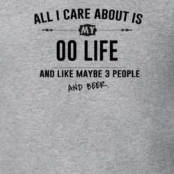 All I Care About Is My 00 Life And Beer Funny T Shirt