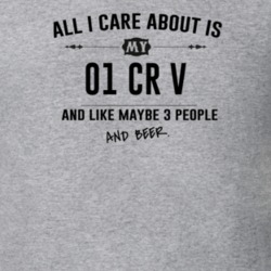 All I Care About Is My 01 Cr V And Beer Funny T Shirt