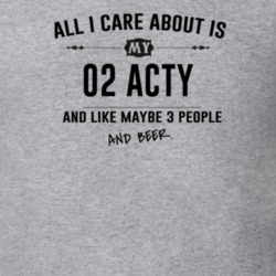 All I Care About Is My 02 Acty And Beer Funny T Shirt