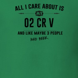 All I Care About Is My 02 Cr V And Beer Funny T Shirt