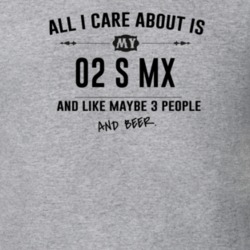 All I Care About Is My 02 S Mx And Beer Funny T Shirt