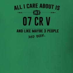 All I Care About Is My 07 Cr V And Beer Funny T Shirt