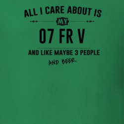 All I Care About Is My 07 Fr V And Beer Funny T Shirt