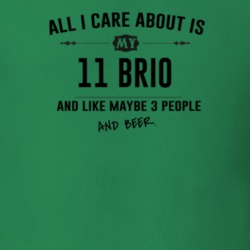 All I Care About Is My 11 Brio And Beer Funny T Shirt