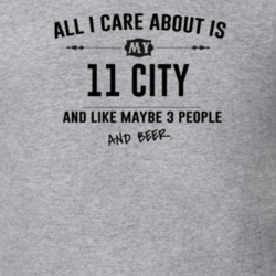 All I Care About Is My 11 City And Beer Funny T Shirt