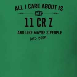 All I Care About Is My 11 Cr Z And Beer Funny T Shirt