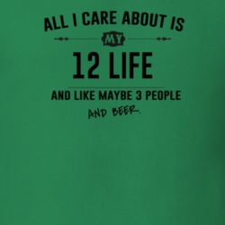 All I Care About Is My 12 Life And Beer Funny T Shirt
