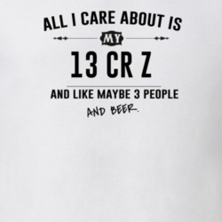 All I Care About Is My 13 Cr Z And Beer Funny T Shirt