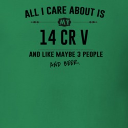 All I Care About Is My 14 Cr V And Beer Funny T Shirt