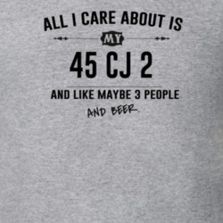 All I Care About Is My 45 Cj 2 And Beer Funny T Shirt