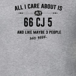 All I Care About Is My 66 Cj 5 And Beer Funny T Shirt