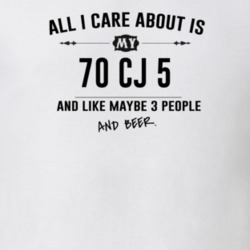 All I Care About Is My 70 Cj 5 And Beer Funny T Shirt