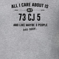 All I Care About Is My 73 Cj 5 And Beer Funny T Shirt