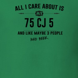 All I Care About Is My 75 Cj 5 And Beer Funny T Shirt