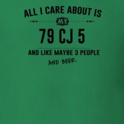 All I Care About Is My 79 Cj 5 And Beer Funny T Shirt