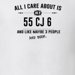 All I Care About Is My 55 Cj 6 And Beer Funny T Shirt