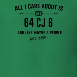 All I Care About Is My 64 Cj 6 And Beer Funny T Shirt