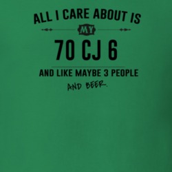 All I Care About Is My 70 Cj 6 And Beer Funny T Shirt